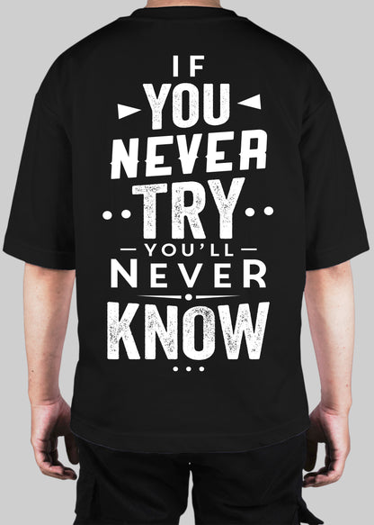 If You Never Try Never Know Oversized T-shirt