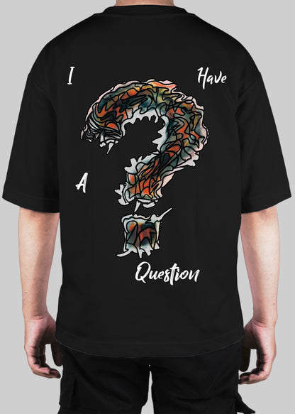 I Have a Question oversized T-shirt